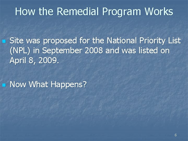 How the Remedial Program Works n n Site was proposed for the National Priority