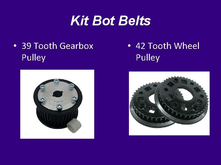 Kit Bot Belts • 39 Tooth Gearbox Pulley • 42 Tooth Wheel Pulley 