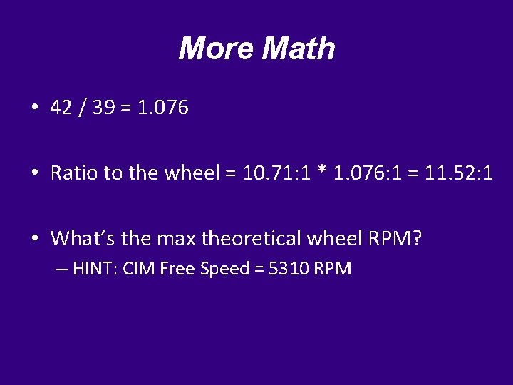 More Math • 42 / 39 = 1. 076 • Ratio to the wheel