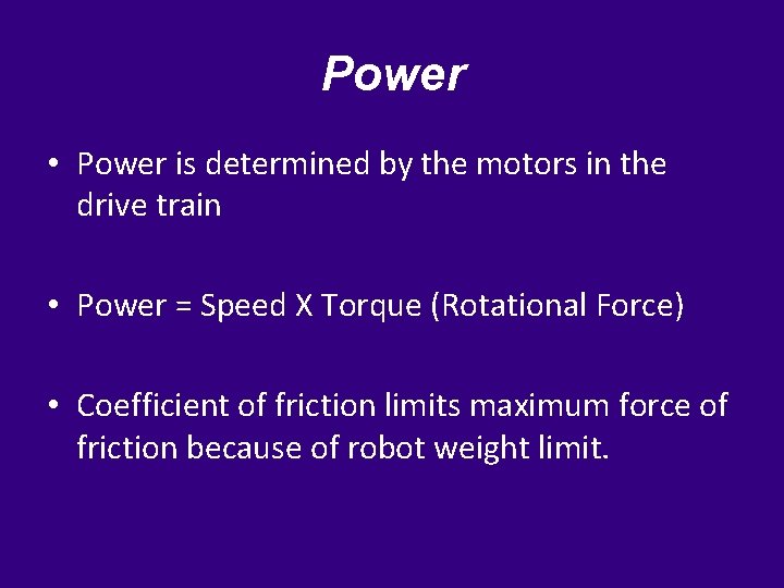 Power • Power is determined by the motors in the drive train • Power