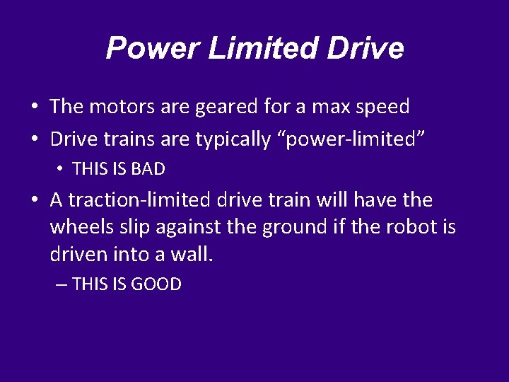 Power Limited Drive • The motors are geared for a max speed • Drive