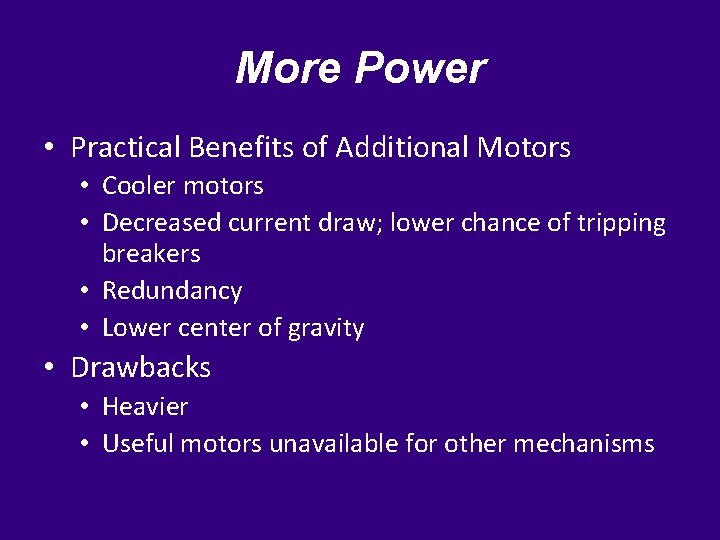 More Power • Practical Benefits of Additional Motors • Cooler motors • Decreased current