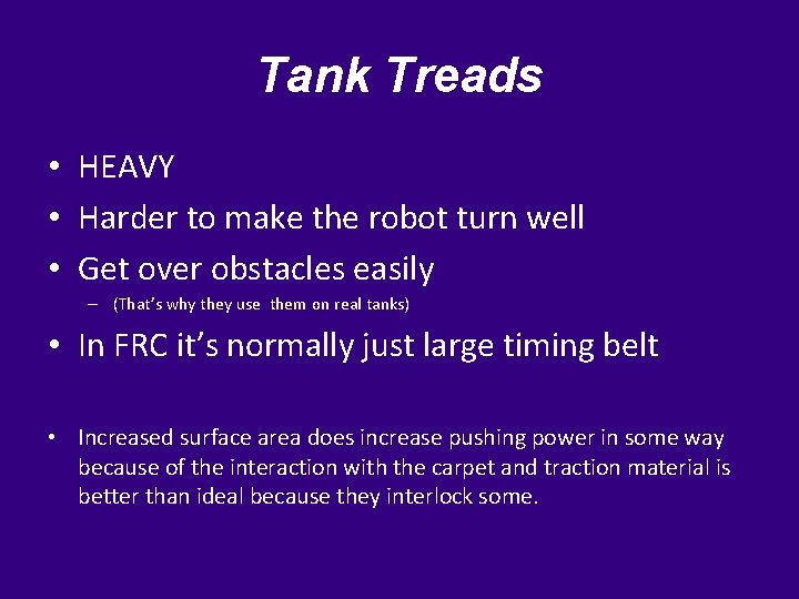 Tank Treads • HEAVY • Harder to make the robot turn well • Get