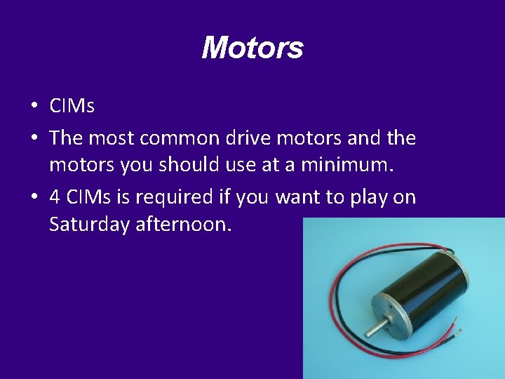Motors • CIMs • The most common drive motors and the motors you should