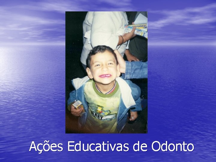 Ações Educativas de Odonto 