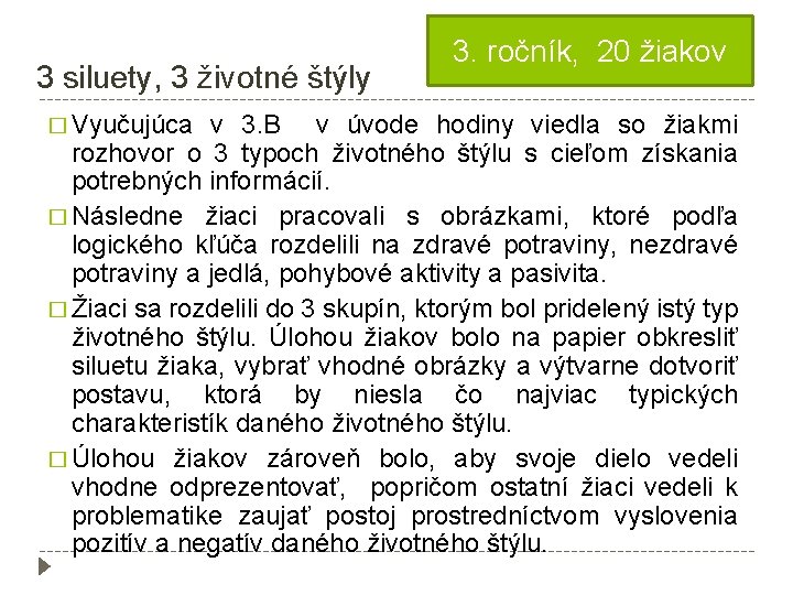 3 siluety, 3 životné štýly � Vyučujúca 3. ročník, 20 žiakov v 3. B
