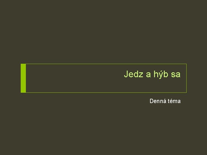 Jedz a hýb sa Denná téma 