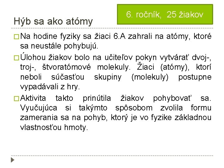 Hýb sa ako atómy 6. ročník, 25 žiakov � Na hodine fyziky sa žiaci