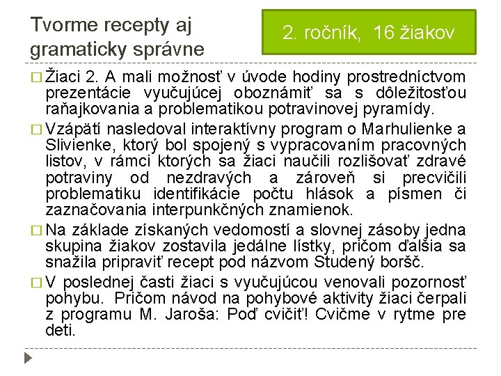 Tvorme recepty aj gramaticky správne 2. ročník, 16 žiakov � Žiaci 2. A mali