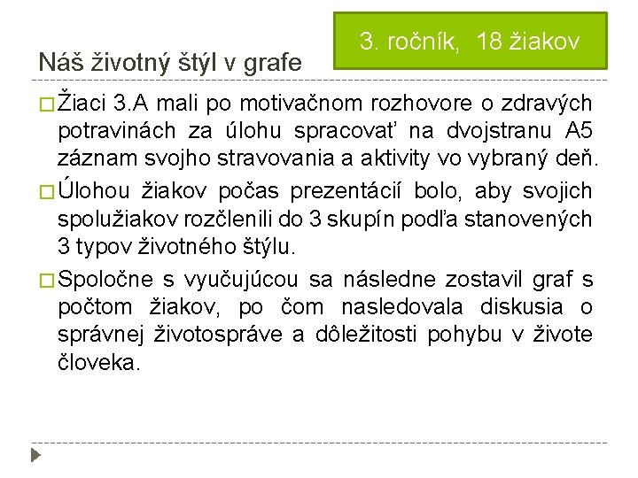 Náš životný štýl v grafe 3. ročník, 18 žiakov � Žiaci 3. A mali