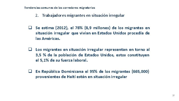 Tendencias comunes de los corredores migratorios 2. Trabajadores migrantes en situación irregular q Se