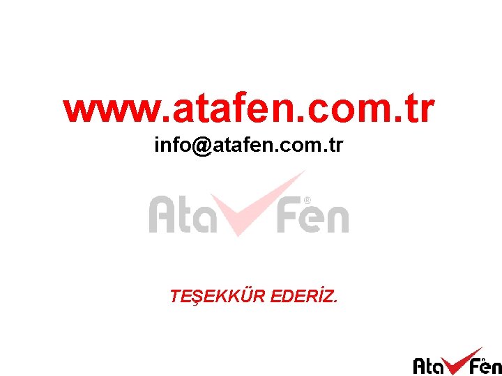 www. atafen. com. tr info@atafen. com. tr TEŞEKKÜR EDERİZ. 