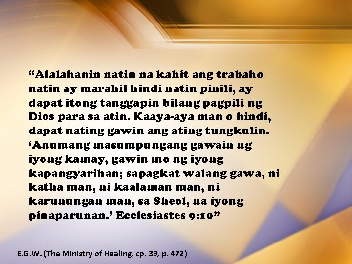 “Alalahanin natin na kahit ang trabaho natin ay marahil hindi natin pinili, ay dapat