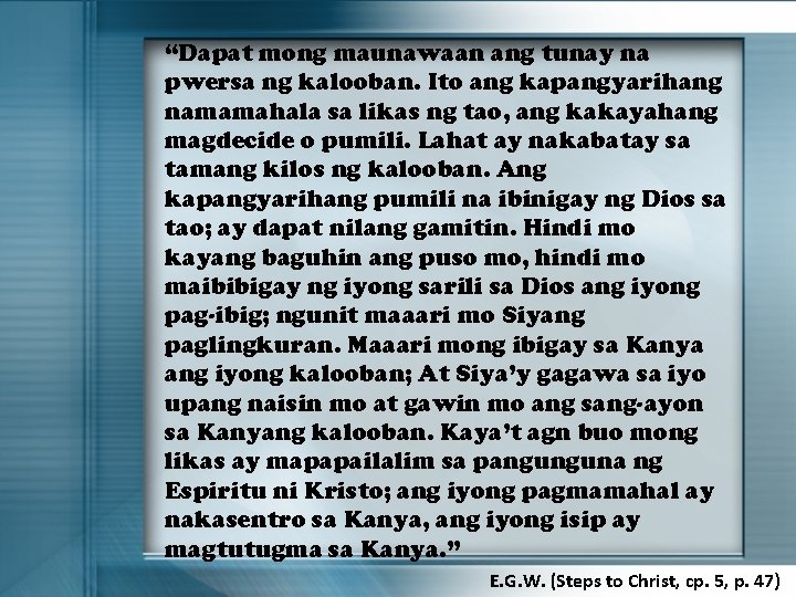 “Dapat mong maunawaan ang tunay na pwersa ng kalooban. Ito ang kapangyarihang namamahala sa