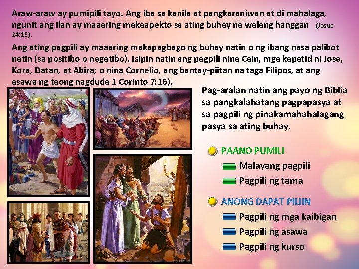 Araw-araw ay pumipili tayo. Ang iba sa kanila at pangkaraniwan at di mahalaga, ngunit