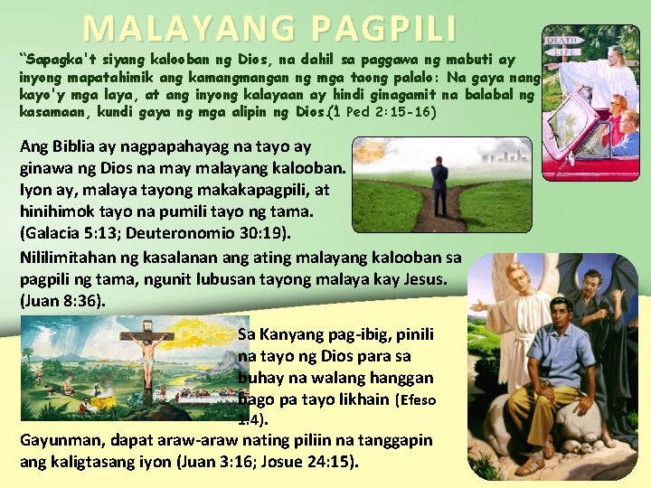 MALAYANG PAGPILI “Sapagka't siyang kalooban ng Dios, na dahil sa paggawa ng mabuti ay