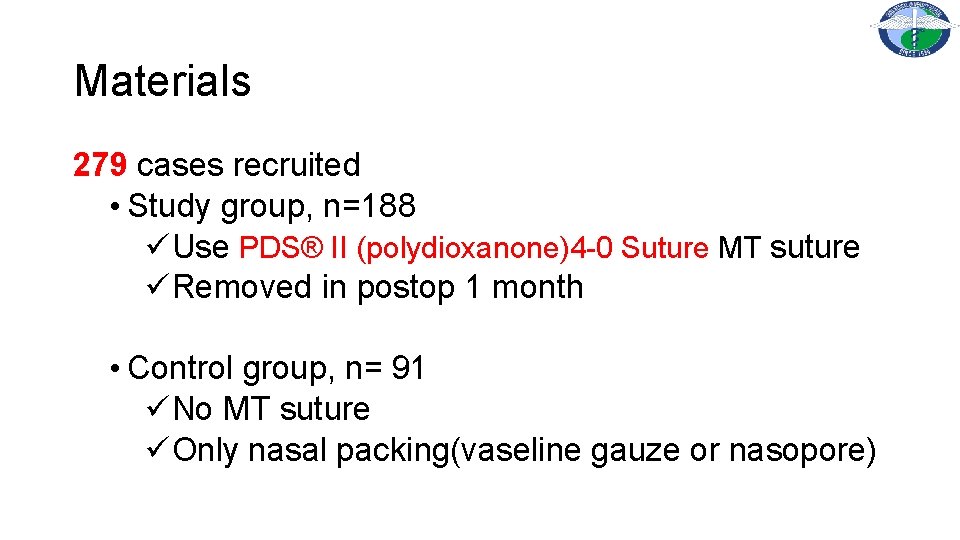 Materials 279 cases recruited • Study group, n=188 üUse PDS® II (polydioxanone)4 -0 Suture
