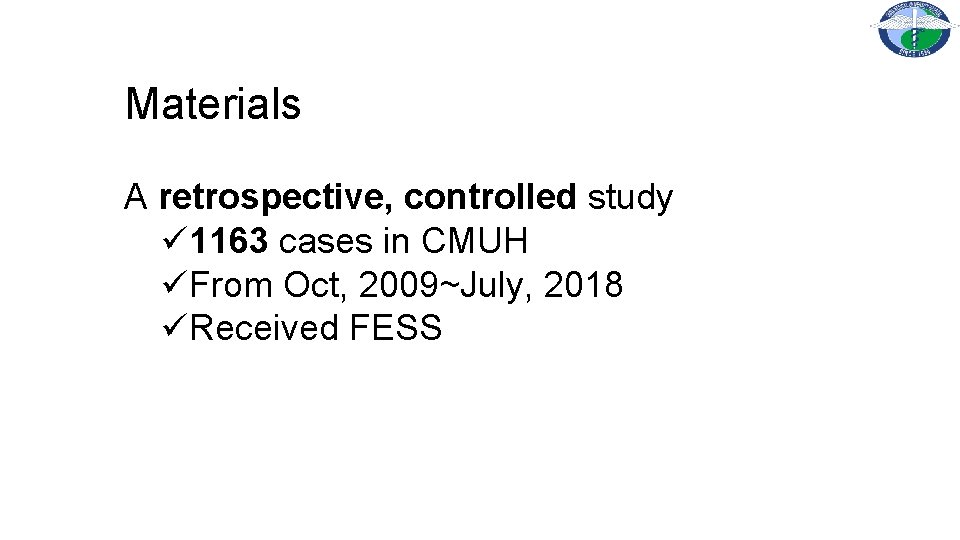 Materials A retrospective, controlled study ü 1163 cases in CMUH üFrom Oct, 2009~July, 2018