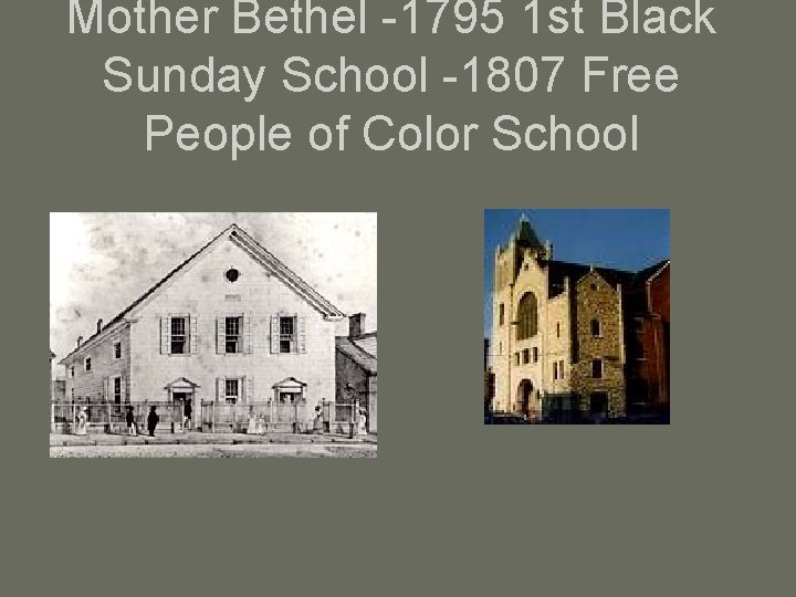 Mother Bethel -1795 1 st Black Sunday School -1807 Free People of Color School