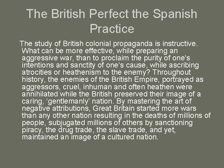 The British Perfect the Spanish Practice The study of British colonial propaganda is instructive.