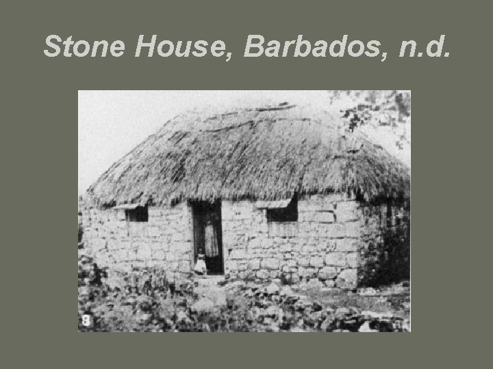 Stone House, Barbados, n. d. 