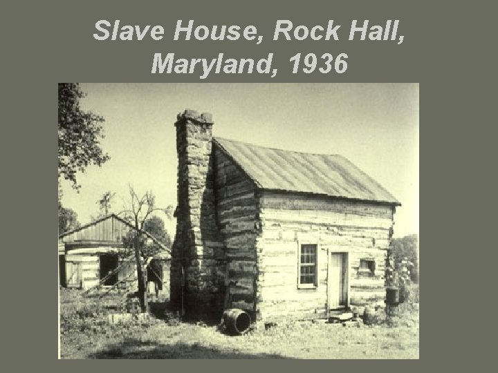 Slave House, Rock Hall, Maryland, 1936 
