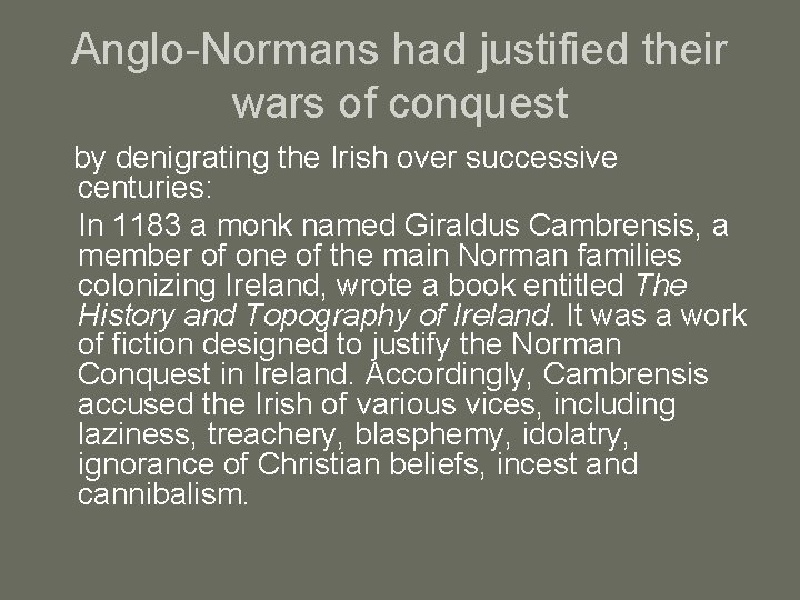 Anglo-Normans had justified their wars of conquest by denigrating the Irish over successive centuries: