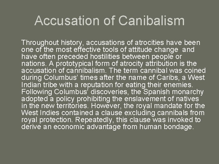 Accusation of Canibalism Throughout history, accusations of atrocities have been one of the most