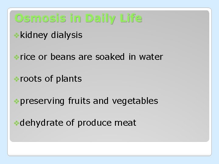 Osmosis in Daily Life vkidney vrice dialysis or beans are soaked in water vroots
