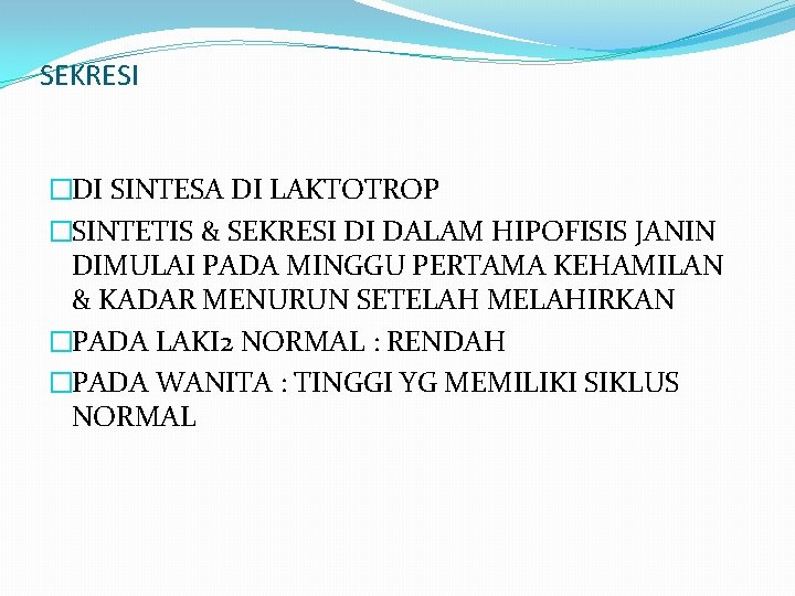 SEKRESI �DI SINTESA DI LAKTOTROP �SINTETIS & SEKRESI DI DALAM HIPOFISIS JANIN DIMULAI PADA