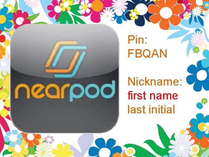 Pin: FBQAN Nickname: first name last initial 