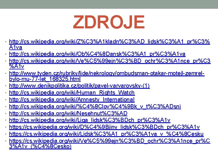 ZDROJE • http: //cs. wikipedia. org/wiki/Z%C 3%A 1 kladn%C 3%AD_lidsk%C 3%A 1_pr%C 3% •