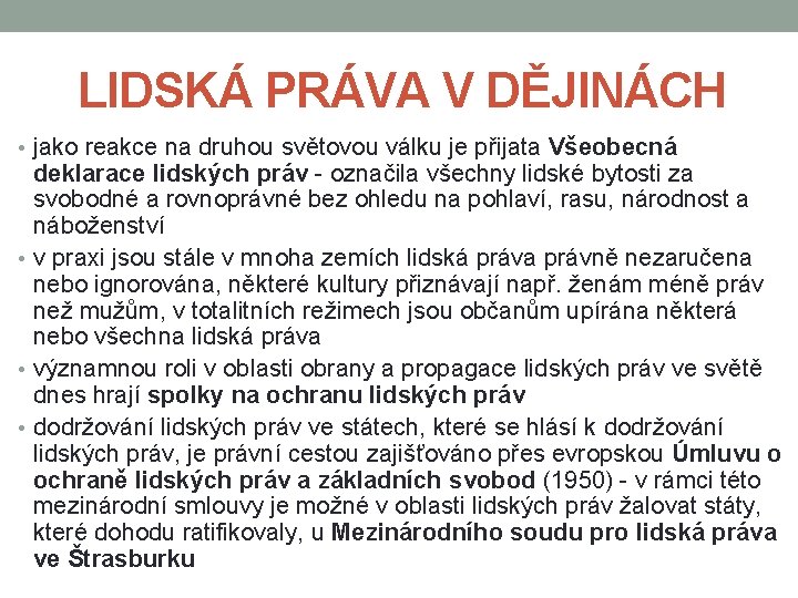 LIDSKÁ PRÁVA V DĚJINÁCH • jako reakce na druhou světovou válku je přijata Všeobecná