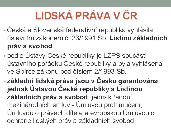 LIDSKÁ PRÁVA V ČR • Česká a Slovenská federativní republika vyhlásila ústavním zákonem č.