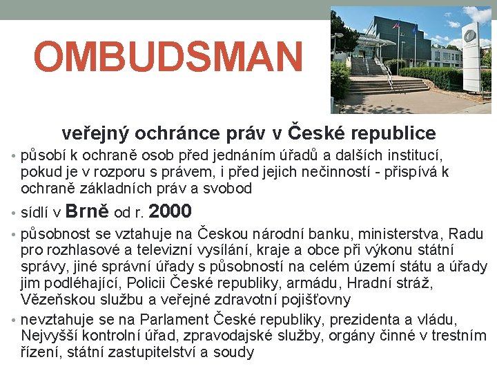OMBUDSMAN veřejný ochránce práv v České republice • působí k ochraně osob před jednáním