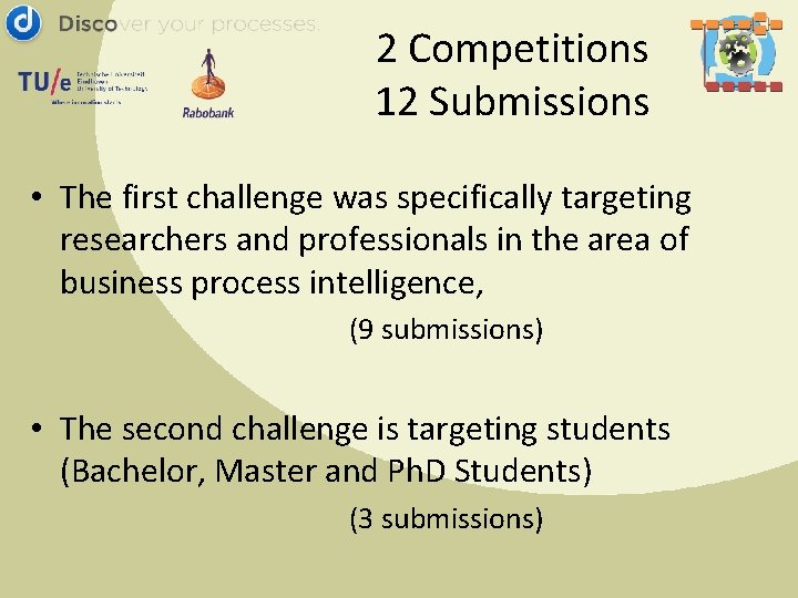 2 Competitions 12 Submissions • The first challenge was specifically targeting researchers and professionals