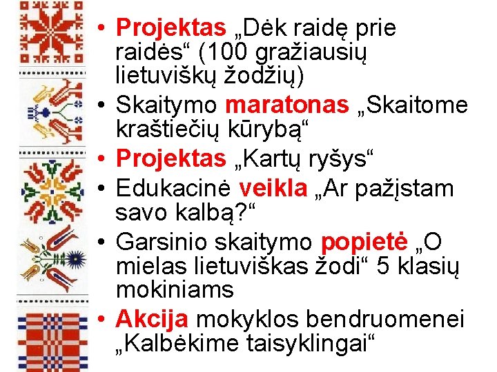  • Projektas „Dėk raidę prie raidės“ (100 gražiausių lietuviškų žodžių) • Skaitymo maratonas