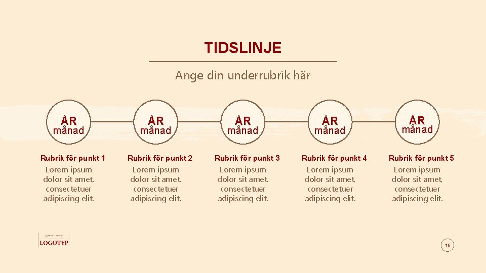 TIDSLINJE Ange din underrubrik här ÅR månad Rubrik för punkt 1 Lorem ipsum dolor