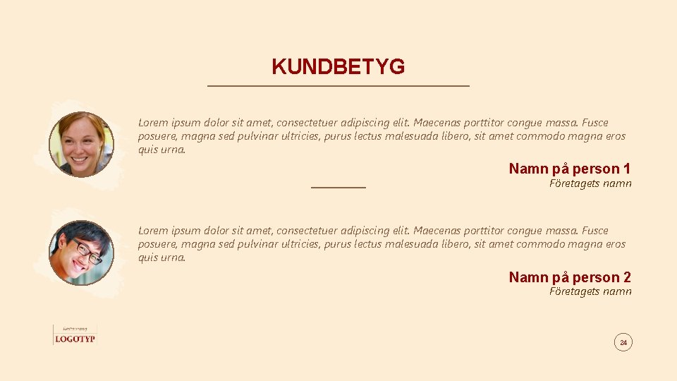 KUNDBETYG Lorem ipsum dolor sit amet, consectetuer adipiscing elit. Maecenas porttitor congue massa. Fusce