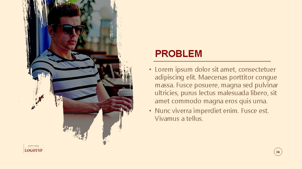 PROBLEM • Lorem ipsum dolor sit amet, consectetuer adipiscing elit. Maecenas porttitor congue massa.