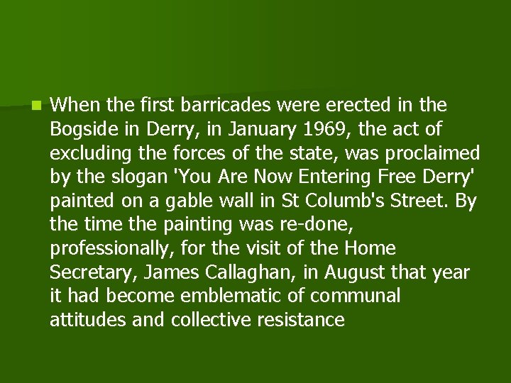 n When the first barricades were erected in the Bogside in Derry, in January