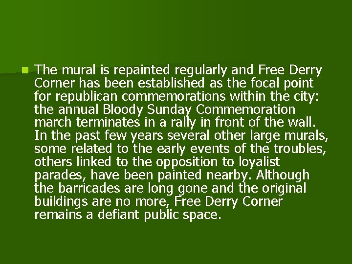 n The mural is repainted regularly and Free Derry Corner has been established as
