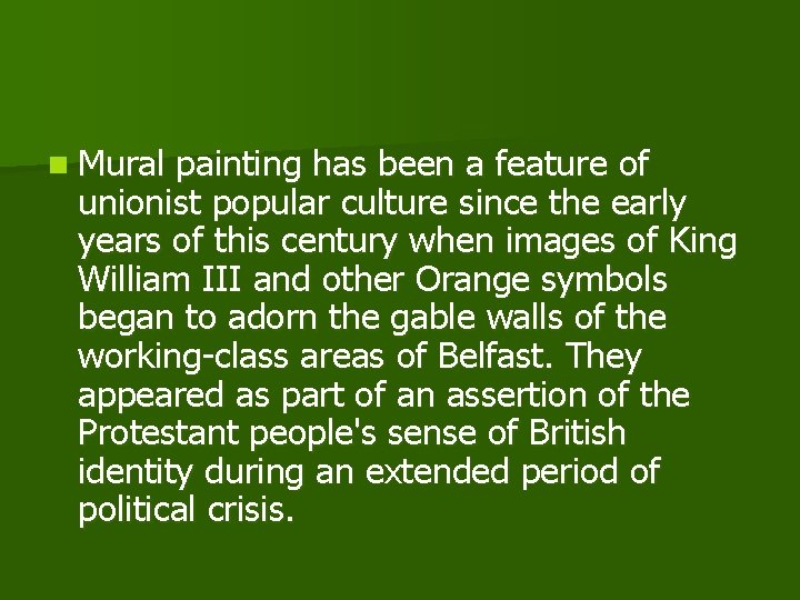 n Mural painting has been a feature of unionist popular culture since the early