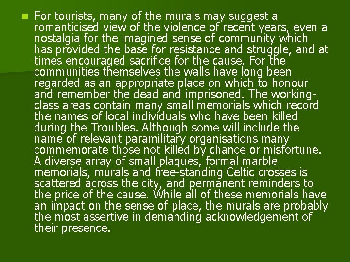 n For tourists, many of the murals may suggest a romanticised view of the