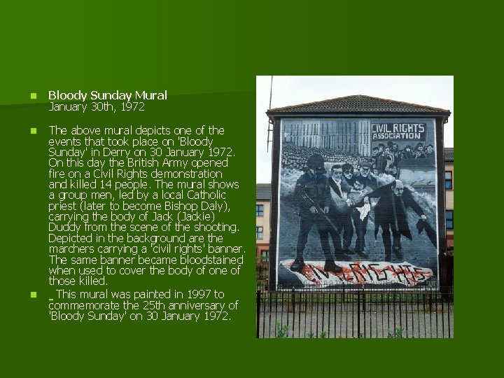 n Bloody Sunday Mural January 30 th, 1972 n The above mural depicts one