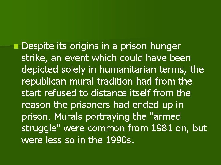 n Despite its origins in a prison hunger strike, an event which could have
