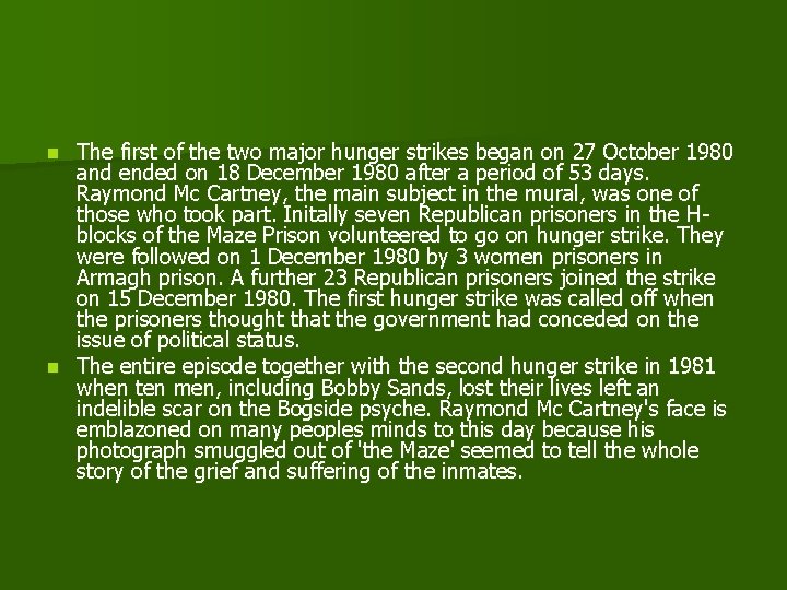 The first of the two major hunger strikes began on 27 October 1980 and