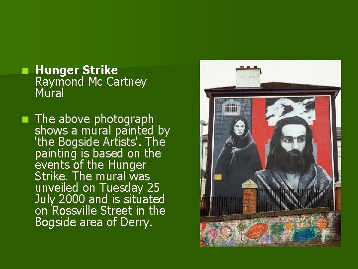 n Hunger Strike Raymond Mc Cartney Mural n The above photograph shows a mural