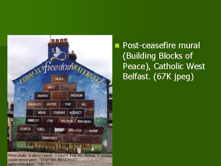 n Post-ceasefire mural (Building Blocks of Peace), Catholic West Belfast. (67 K jpeg) 