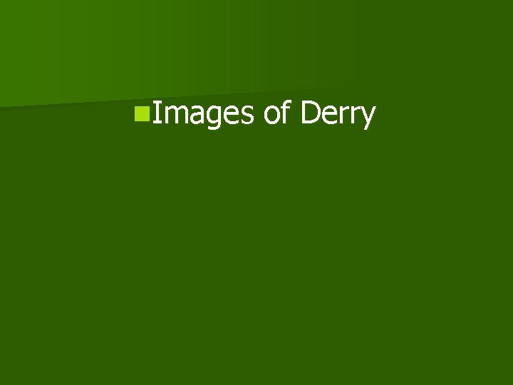 n. Images of Derry 